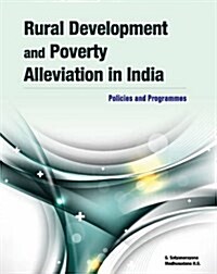 Rural Development and Poverty Alleviation in India: Policies and Programmes (Hardcover)