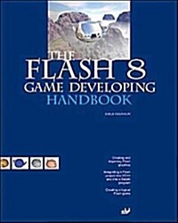 The Flash 8 Game Developing Handbook (Paperback)