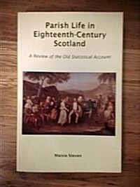 Parish Life in Eighteenth Century Scotland : A Review of the Old Statistical Account (Paperback)