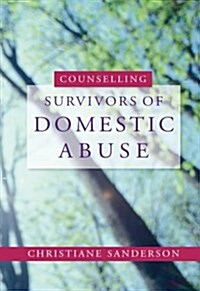 COUNSELLING SURVIVORS OF DOMESTIC ABUSE (Paperback)