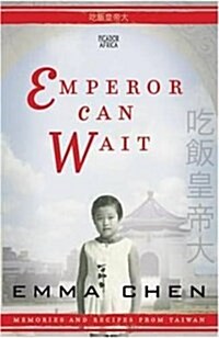 Emperor Can Wait : Memories and Recipes from Taiwan (Paperback)