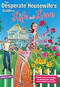 Desperate Housewifes Guide to Life and Love (Paperback)