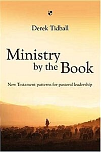 Ministry by the Book : New Testament Patterns for Pastoral Leadership (Paperback)