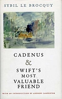 Cadenus and Swifts Most Valuable Friend: Reassessment of the Relationships Between Swift, Stella and Vanessa (Paperback, Revised)