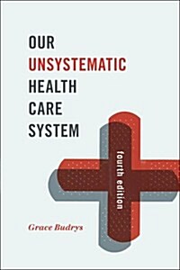 Our Unsystematic Health Care System (Paperback, 4)