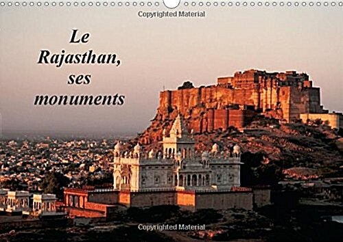 Le Rajasthan, ses Monuments : LInde des Princes et des Seigneurs, vue a Travers ses Principaux Monuments (Calendar)