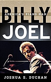 Billy Joel: Americas Piano Man (Hardcover)