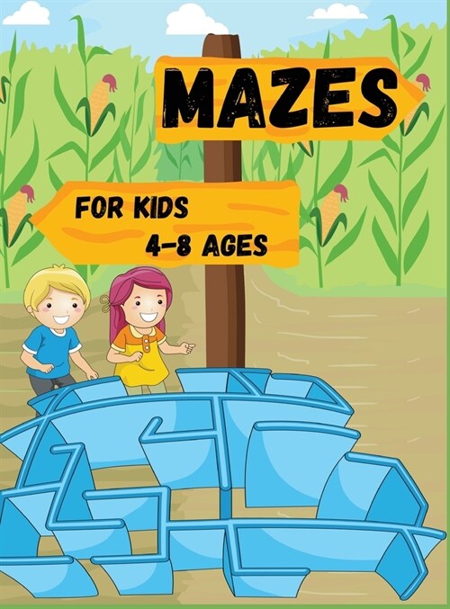 Mazes for kids 4-8 ages: Maze activity book for children; 4-6,6-8; Workbook for puzzles and problem solving (Hardcover)