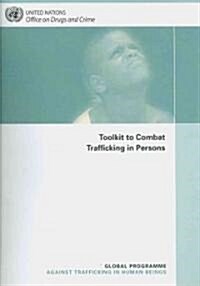 Toolkit to Combat Trafficking in Persons: Global Programme Against Trafficking in Human Beings (Paperback)