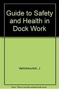 Guide to Safety and Health in Dock Work (Paperback)