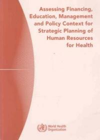 Assessing financing, education, management, and policy context for strategic planning of human resources for health
