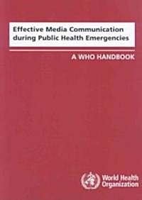 Effective Media Communication During Public Health Emergencies (Paperback, 1st)