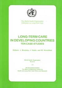 Long-Term Care in Developing Countries: Ten Case-Studies (Paperback)