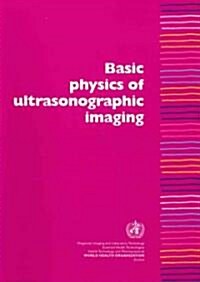 Basic Physics of Ultrasonographic Imaging (Paperback)