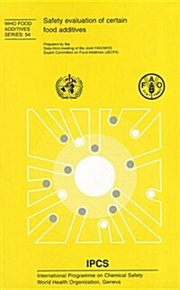 Safety Evaluation of Certain Food Additives: Prepared by the Sixty-Third Meeting of the Joint Fao/Who Expert Committee on Food Additives (Paperback)