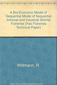 A Bio-Economic Model of Sequential Model of Sequential Artisinal and Industrial Shrimp Fisheries (Paperback)