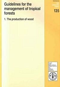Guidelines for the Management of Tropical Forests (Paperback)