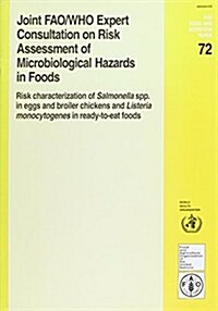 Joint Fao/Who Expert Consultation on Risk Assessment of Microbiological Hazards in Foods: Risk Characterization of Salmonella Spp. in Eggs and Broiler (Paperback)