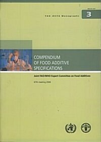 Compendium of Food Additive Specifications (JECFA) Joint FAO/WHO Expert Committee on Food Additives 67th Meeting (Paperback, 1st)