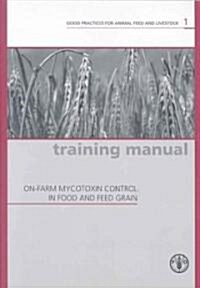 On-Farm Mycotoxin Control in Food and Feed Grain (Paperback)