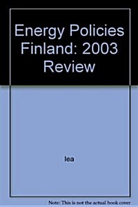 Energy Policies of Iea Countriesl Finland 2003 Review (Hardcover)