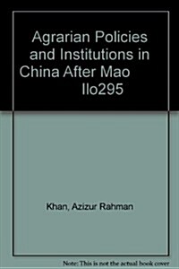 Agrarian Policies and Institutions in China After Mao              Ilo295 (Paperback)