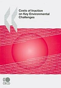 Costs of Inaction on Key Environmental Challenges (Paperback)