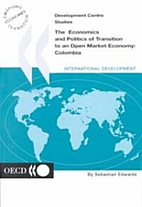 The Economics and Politics of Transition to an Open Market Economy (Paperback)