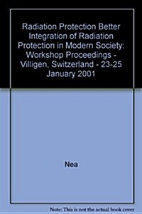 Better Integration of Radiation Protection in Modern Society (Paperback)