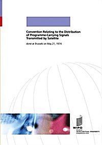 Convention Relating to the Distribution of Programme-Carrying Signals Transmitted by Satellite (Paperback)