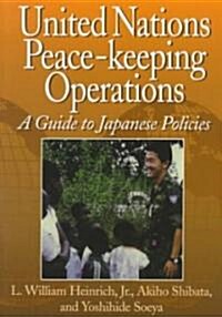 United Nations Peace-Keeping Operations: A Guide to Japanese Policies (Paperback)