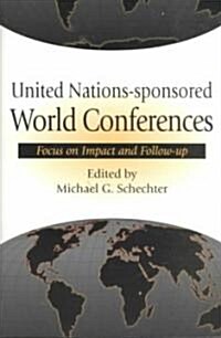 United Nations-Sponsored World Conferences: Focus on Impact and Follow-Up (Paperback)