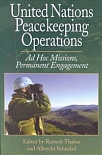 United Nations Peacekeeping Operations: Ad Hoc Missions, Permanent Engagement (Paperback)