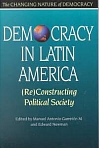 Democracy in Latin America: (re)Constructing Political Society (Paperback)