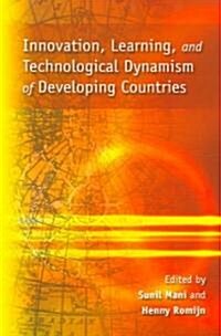 Innovation, Learning, and Technological Dynamism of Developing Countries (Paperback)