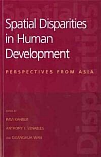 Spatial Disparities in Human Development: Perspectives from Asia (Paperback)