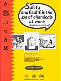 Safety and Health in the Use of Chemicals at Work (Paperback)