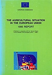 Agricultural Situation in the European Union - Annual Report 1995 (Paperback)