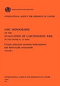 Certain polycyclic aromatic hydrocarbons and heterocyclic compounds. IARC Vol .3 (Paperback)