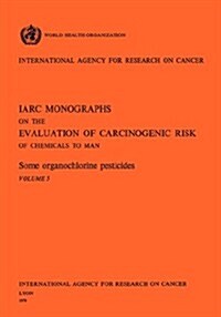Some organochlorine pesticides. IARC Vol 5 (Paperback)