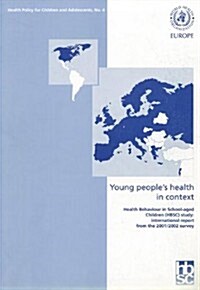 Young Peoples Health in Context: Health Behaviour in School-Aged Children: International Report from the 2001/2002 Survey (Paperback)