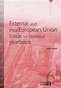 External and Intra-European Union Trade Statistical Yearbook 1958-99 (Paperback)