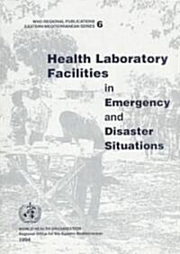 Health Laboratory Facilities in Emergency and Disaster Situations (Paperback)