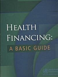 Health Financing: A Basic Guide (Paperback)