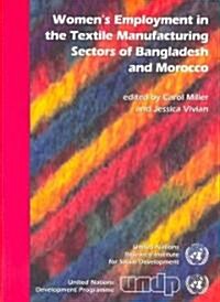 Womens Employment in the Textile Manufacturing Sectors of Bangladesh and Morocco (Paperback)