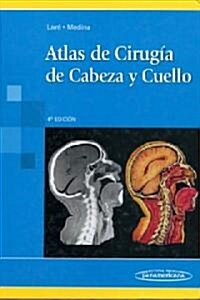 Atlas de cirugia de cabeza y cuello / An Atlas of Head and Neck Surgery (Hardcover, 4th, Translation)