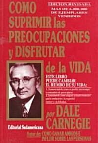 Como Suprimir Las Preocupaciones Y Disfrutar De La Vida / How to Stop Worrying and Enjoy Life (Paperback)