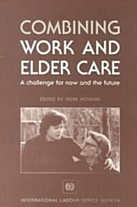 Combining Work and Elder Care (Paperback)