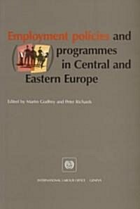 Employment Policies and Programmes in Central and Eastern Europe (Paperback)