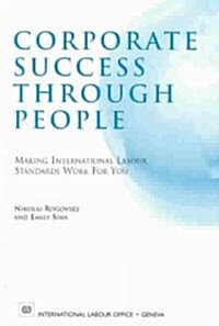 Corporate Success Through People: Making International Labour Standards Work for You (Paperback)